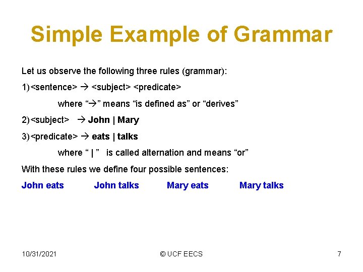 Simple Example of Grammar Let us observe the following three rules (grammar): 1)<sentence> <subject>