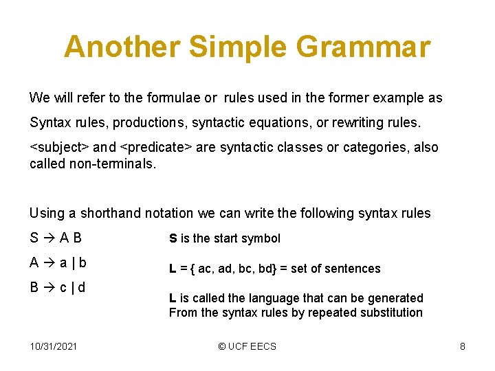 Another Simple Grammar We will refer to the formulae or rules used in the