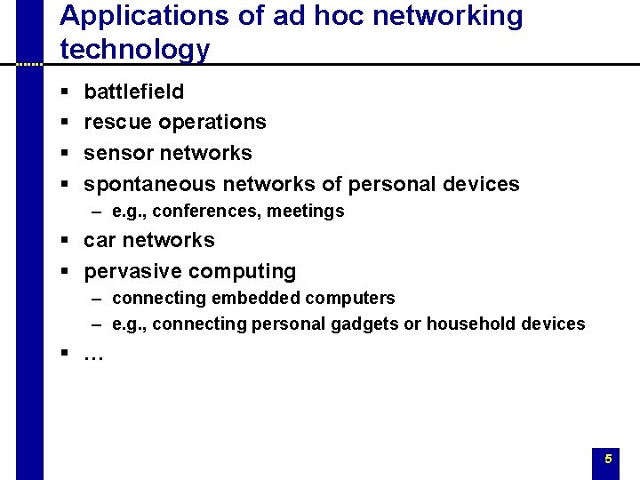 Applications of ad hoc networking technology § § battlefield rescue operations sensor networks spontaneous