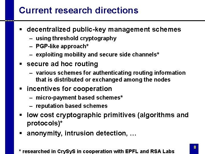 Current research directions § decentralized public-key management schemes – using threshold cryptography – PGP-like