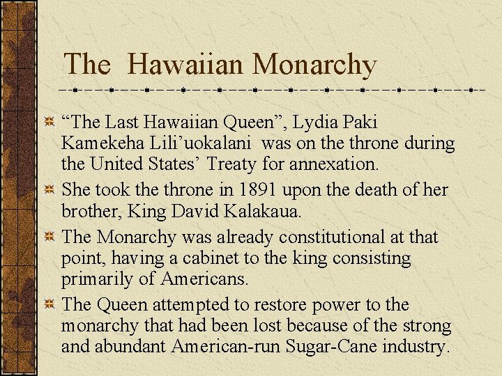 The Hawaiian Monarchy “The Last Hawaiian Queen”, Lydia Paki Kamekeha Lili’uokalani was on the