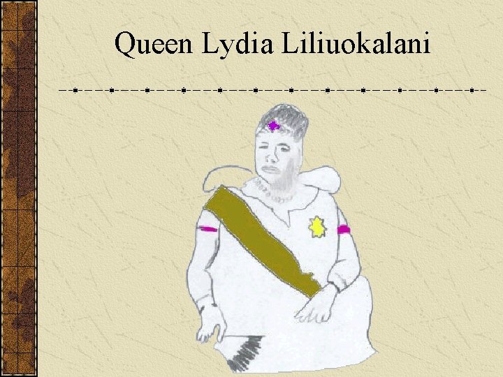 Queen Lydia Liliuokalani 