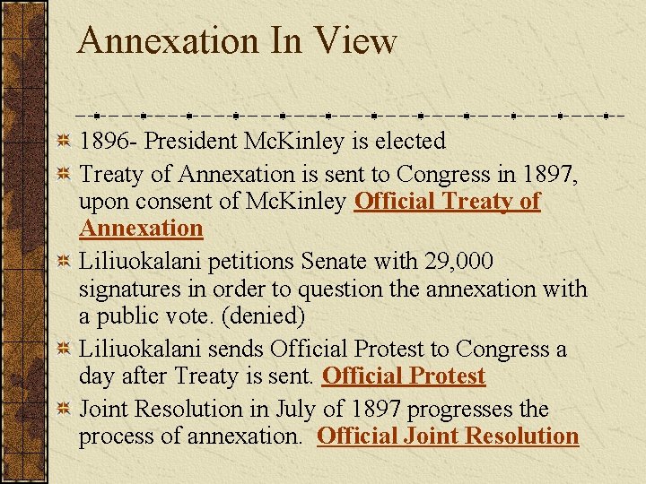Annexation In View 1896 - President Mc. Kinley is elected Treaty of Annexation is