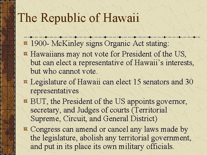 The Republic of Hawaii 1900 - Mc. Kinley signs Organic Act stating: Hawaiians may