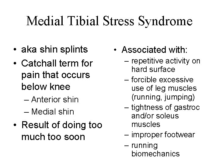 Medial Tibial Stress Syndrome • aka shin splints • Catchall term for pain that