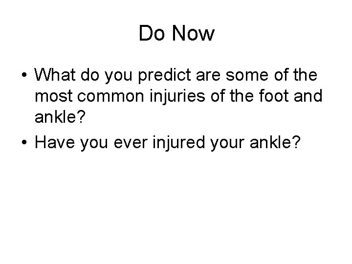Do Now • What do you predict are some of the most common injuries