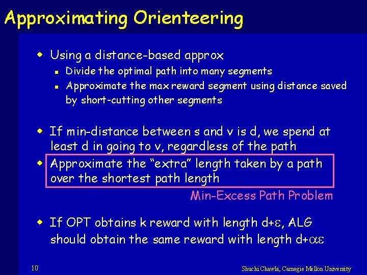 Approximating Orienteering w Using a distance-based approx n n Divide the optimal path into