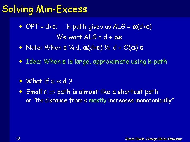 Solving Min-Excess w OPT = d+ ; k-path gives us ALG = (d+ )