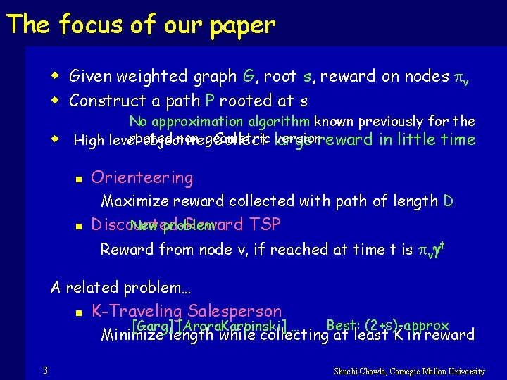 The focus of our paper w Given weighted graph G, root s, reward on