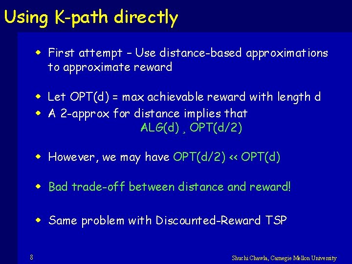 Using K-path directly w First attempt – Use distance-based approximations to approximate reward w