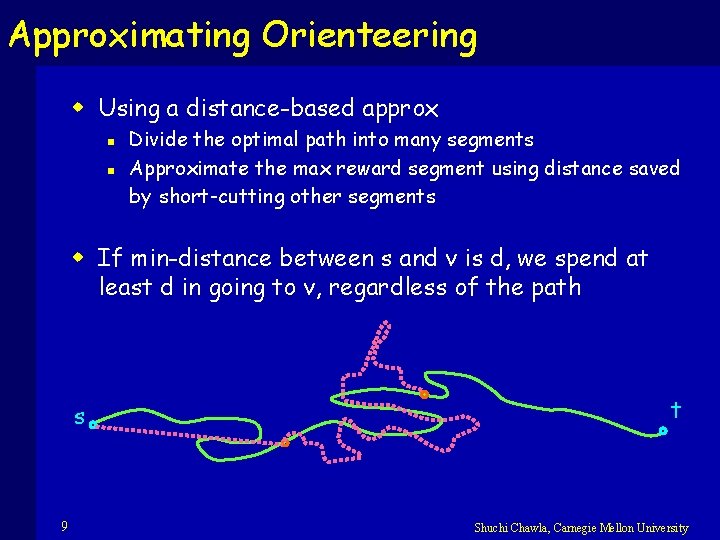 Approximating Orienteering w Using a distance-based approx n n Divide the optimal path into