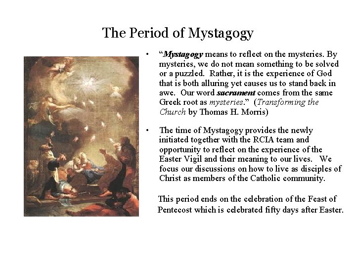 The Period of Mystagogy • “Mystagogy means to reflect on the mysteries. By mysteries,