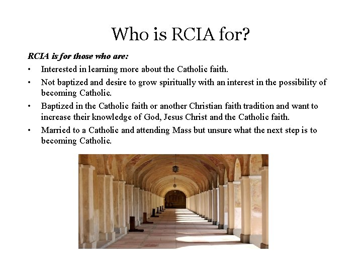 Who is RCIA for? RCIA is for those who are: • Interested in learning