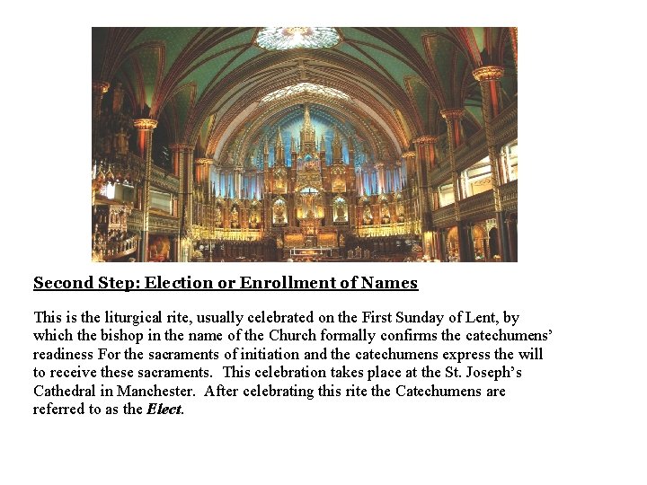 Second Step: Election or Enrollment of Names This is the liturgical rite, usually celebrated