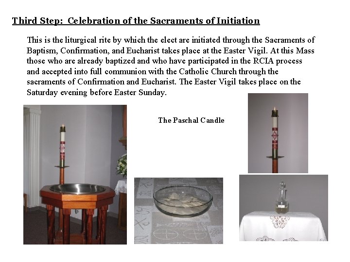 Third Step: Celebration of the Sacraments of Initiation This is the liturgical rite by