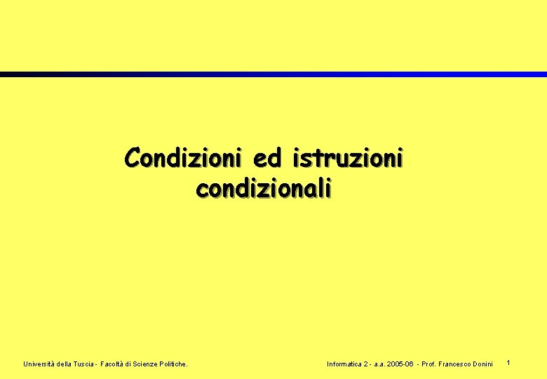 Condizioni ed istruzioni condizionali Università della Tuscia - Facoltà di Scienze Politiche. Informatica 2