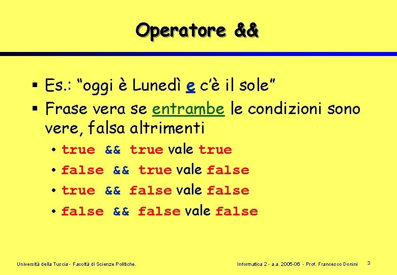 Operatore && § Es. : “oggi è Lunedì e c’è il sole” § Frase