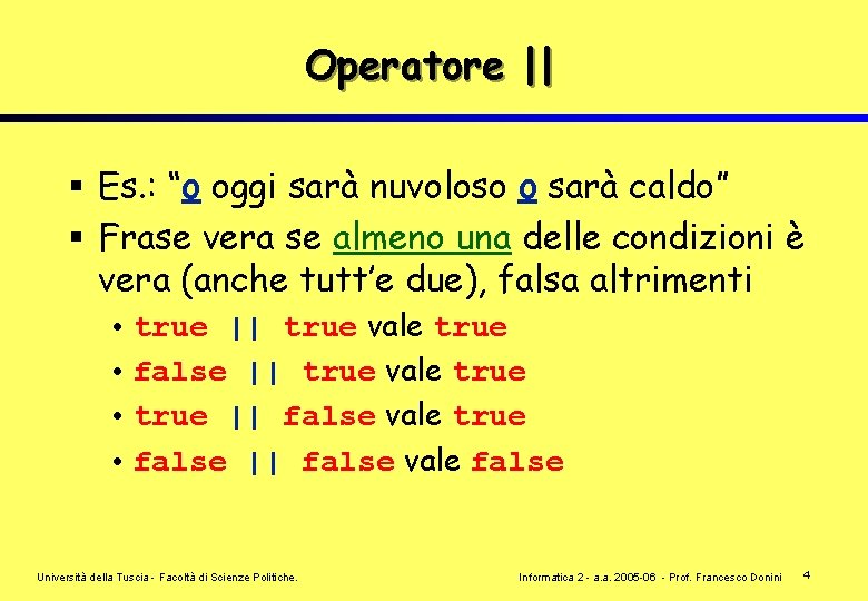 Operatore || § Es. : “o oggi sarà nuvoloso o sarà caldo” § Frase