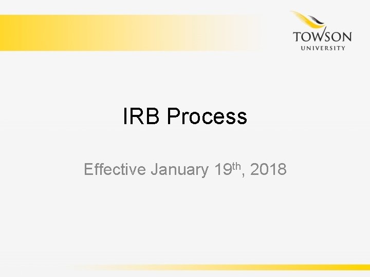 IRB Process Effective January 19 th, 2018 