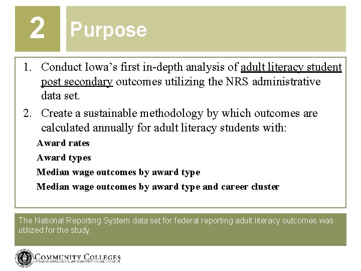 2 Purpose 1. Conduct Iowa’s first in-depth analysis of adult literacy student post secondary