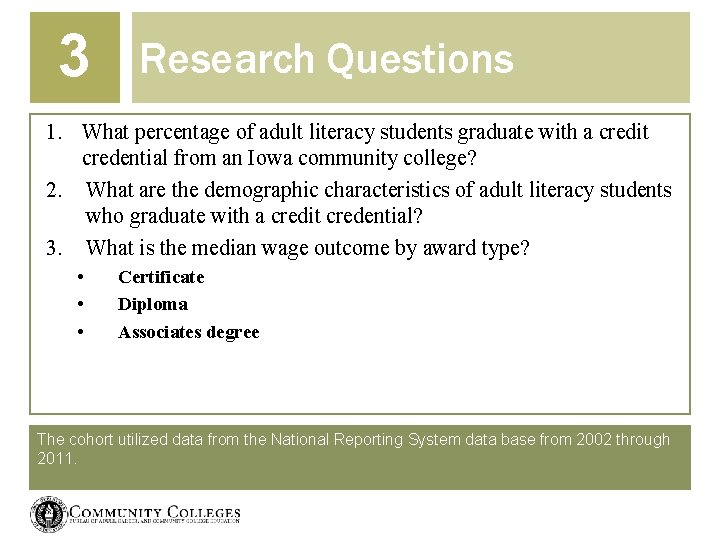 3 Research Questions 1. What percentage of adult literacy students graduate with a credit