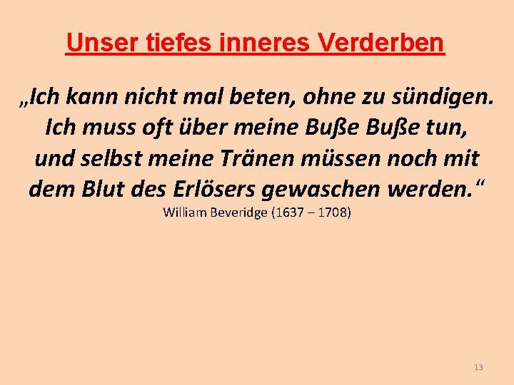 Unser tiefes inneres Verderben „Ich kann nicht mal beten, ohne zu sündigen. Ich muss