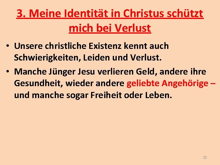 3. Meine Identität in Christus schützt mich bei Verlust • Unsere christliche Existenz kennt