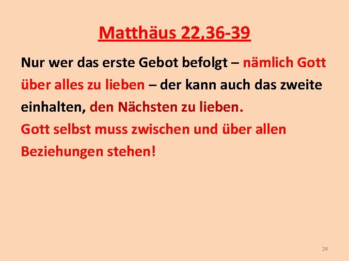 Matthäus 22, 36 -39 Nur wer das erste Gebot befolgt – nämlich Gott über Matthäus 22, 36 -39 Nur wer das erste Gebot befolgt – nämlich Gott über
