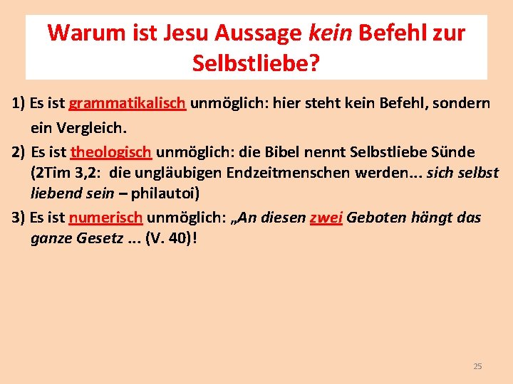 Warum ist Jesu Aussage kein Befehl zur Selbstliebe? 1) Es ist grammatikalisch unmöglich: hier