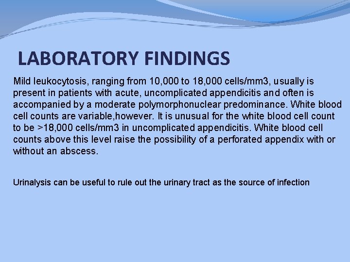 LABORATORY FINDINGS Mild leukocytosis, ranging from 10, 000 to 18, 000 cells/mm 3, usually