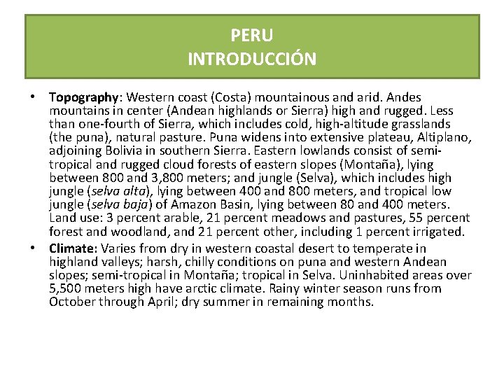 PERU INTRODUCCIÓN • Topography: Western coast (Costa) mountainous and arid. Andes mountains in center