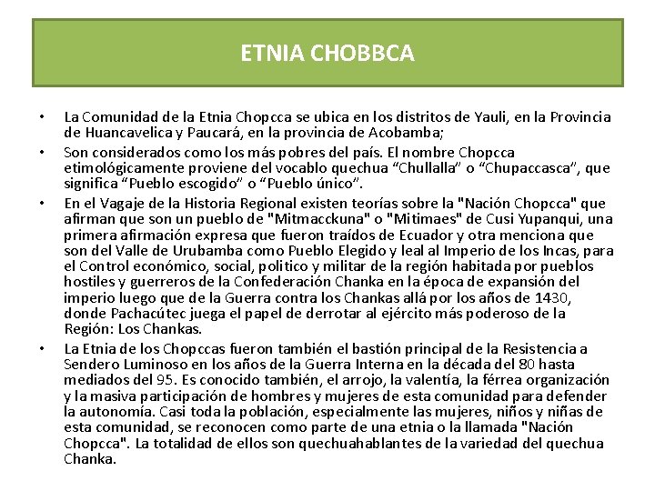 ETNIA CHOBBCA • • La Comunidad de la Etnia Chopcca se ubica en los