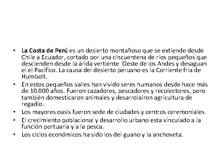  • La Costa de Perú es un desierto montañoso que se extiende desde