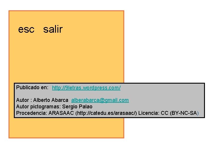 esc salir Publicado en: http: //9 letras. wordpress. com/ Autor : Alberto Abarca alberabarca@gmail.