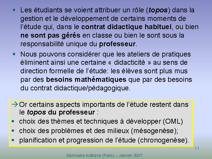 § Les étudiants se voient attribuer un rôle (topos) dans la gestion et le