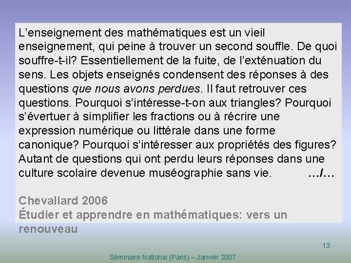 L’enseignement des mathématiques est un vieil enseignement, qui peine à trouver un second souffle.