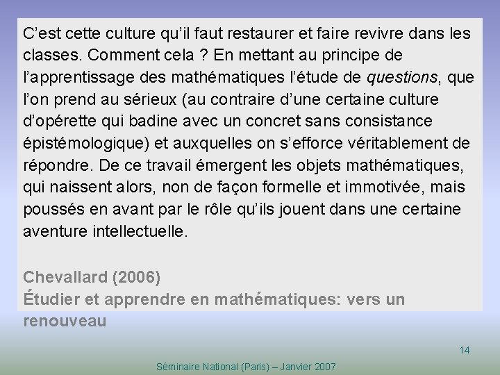 C’est cette culture qu’il faut restaurer et faire revivre dans les classes. Comment cela