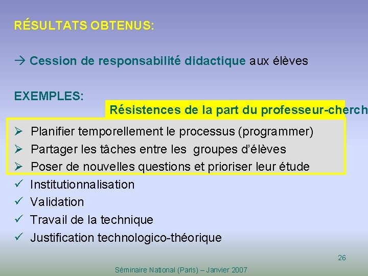 RÉSULTATS OBTENUS: Cession de responsabilité didactique aux élèves EXEMPLES: Résistences de la part du