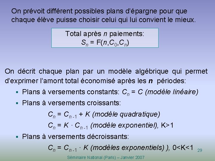 On prévoit différent possibles plans d’épargne pour que chaque élève puisse choisir celui qui