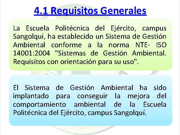 4. 1 Requisitos Generales La Escuela Politécnica del Ejército, campus Sangolquí, ha establecido un