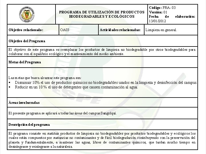 PROGRAMA DE UTILIZACIÓN DE PRODUCTOS BIODEGRADABLES Y ECOLÓGICOS Objetivo relacionado: OA 03 Actividades relacionadas: