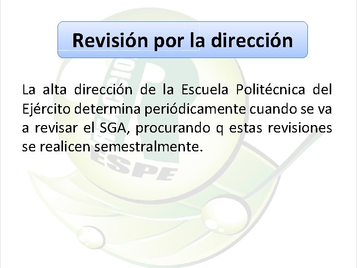 Revisión por la dirección La alta dirección de la Escuela Politécnica del Ejército determina