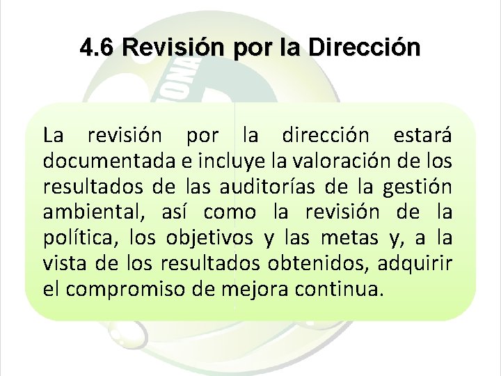 4. 6 Revisión por la Dirección La revisión por la dirección estará documentada e
