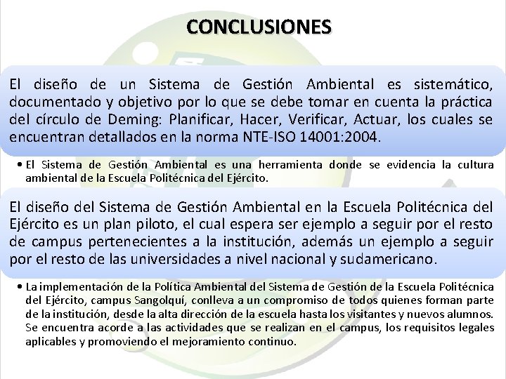 CONCLUSIONES El diseño de un Sistema de Gestión Ambiental es sistemático, documentado y objetivo