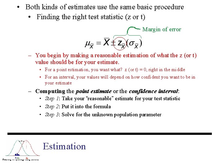  • Both kinds of estimates use the same basic procedure • Finding the