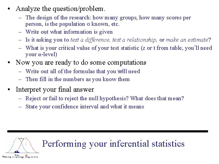  • Analyze the question/problem. – The design of the research: how many groups,