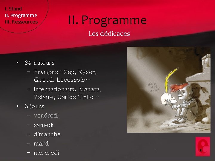 I. Stand II. Programme III. Ressources II. Programme Les dédicaces • 34 auteurs –