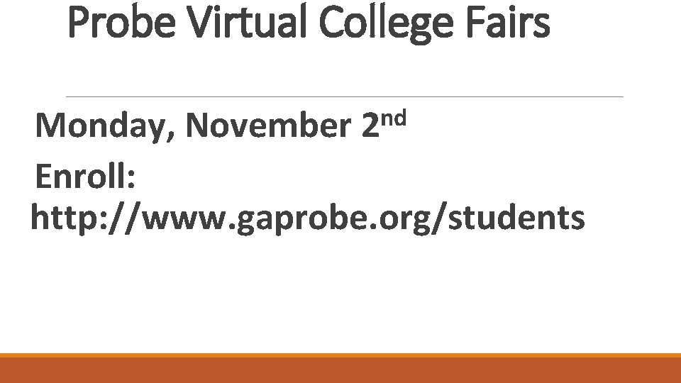 Probe Virtual College Fairs nd 2 Monday, November Enroll: http: //www. gaprobe. org/students 
