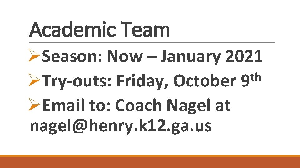 Academic Team ØSeason: Now – January 2021 th ØTry-outs: Friday, October 9 ØEmail to: