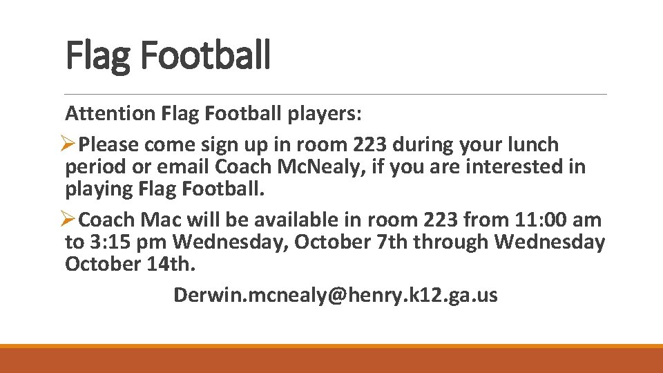 Flag Football Attention Flag Football players: ØPlease come sign up in room 223 during
